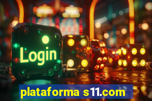 plataforma s11.com